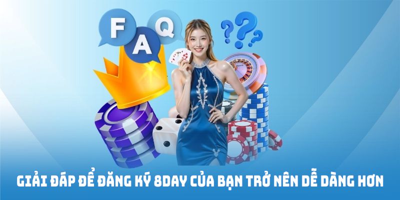 Giải đáp để đăng ký 8DAY của bạn trở nên dễ dàng hơn Giải đáp để đăng ký 8DAY của bạn trở nên dễ dàng hơn