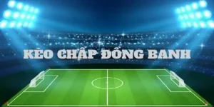 kèo chấp đồng banh là gì 8day